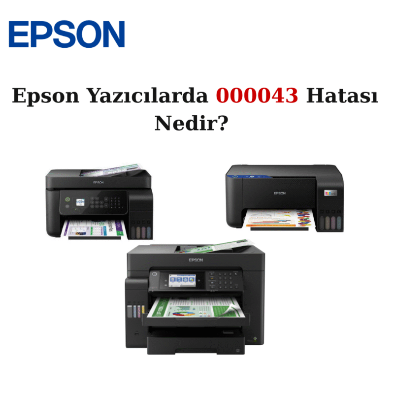 Epson Yazıcılarda 000043 Hatası Nedir